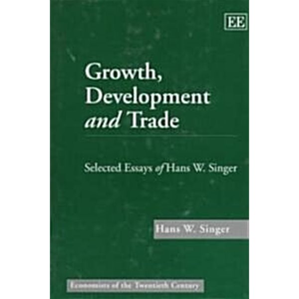 Growth, Development and Trade : Selected Essays of Hans W. Singer