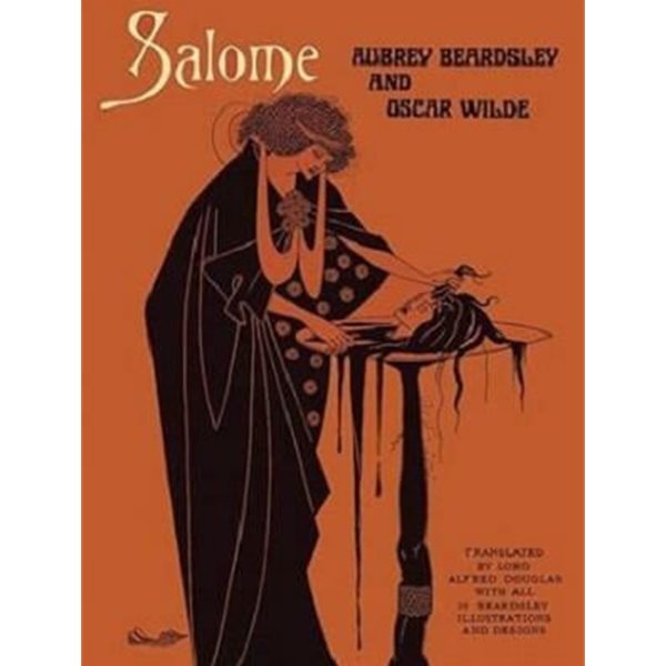 Salome : Aubrey Beardsley and Oscar Wilde