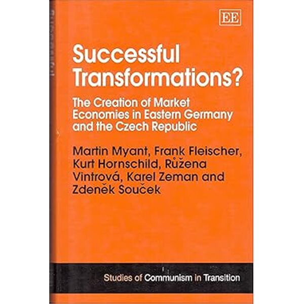 Successful Transformations : The Creation of Market Economies in Eastern Germany and the Czech Republic