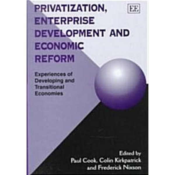 Privatization, Enterprise Development and Economic Reform : Experiences of Developing and Transitional Economics