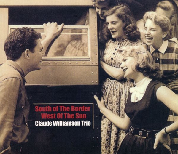 끌로드 윌리암슨 트리오 - Claude Williamson Trio - South Of The Border West Of The Sun [디지팩]