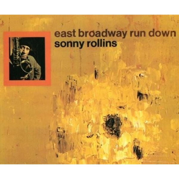 소니 롤린스 - Sonny Rollins - East Broadway Run Down [디지팩] [U.S발매]