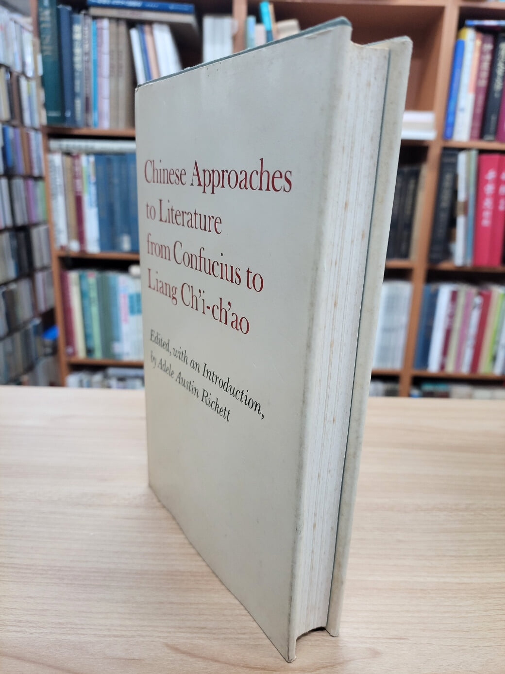 Chinese Approaches to Literature from Confucius to Liang Ch'i-Ch'ao (Princeton Legacy Library) (Hardcover)