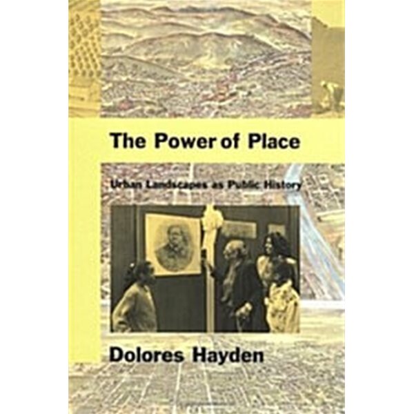 The Power of Place: Urban Landscapes as Public History