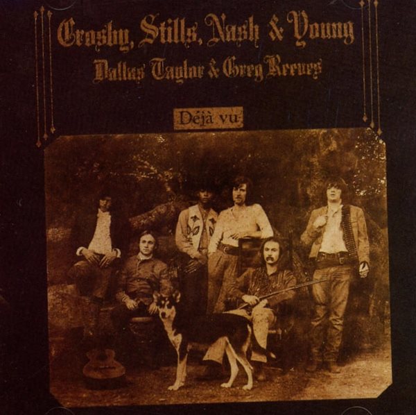 크로스비 스틸스 내시 앤 영 (Crosby, Stills, Nash & Young) - Deja Vu