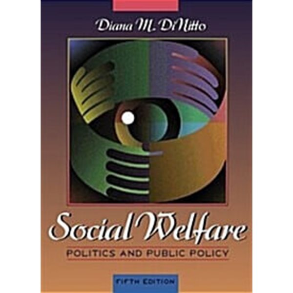 Social Welfare: Politics and Public Policy (5th Edition)