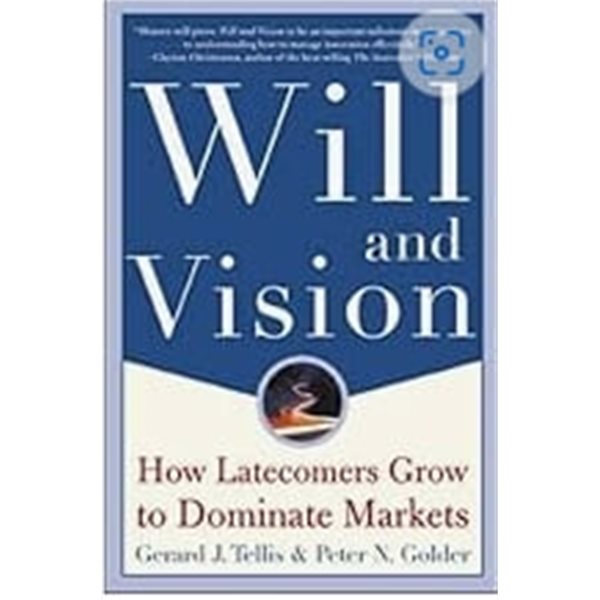 Will & Vision: How Latecomers Grow to Dominate Markets