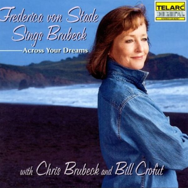 Frederica von Stade with Chris Brubeck and Bill Crofut - Across Your Dreams (US발매)