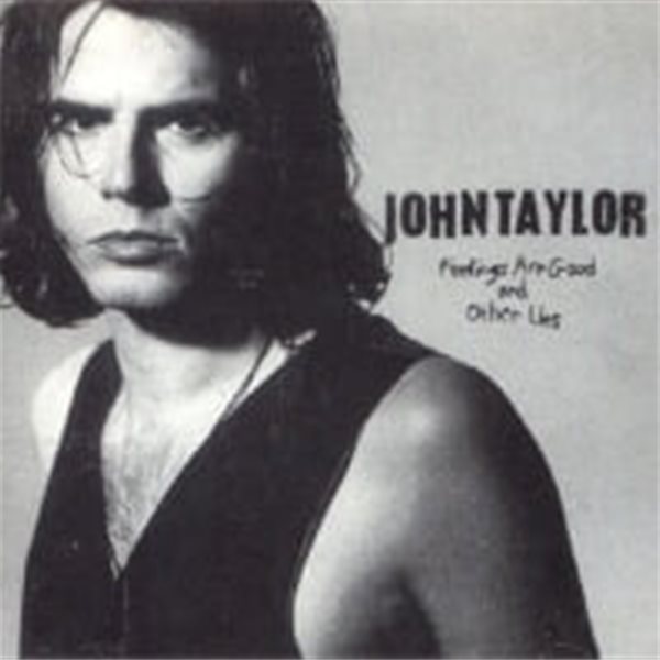 John Taylor / Feelings Are Good And Other Lies