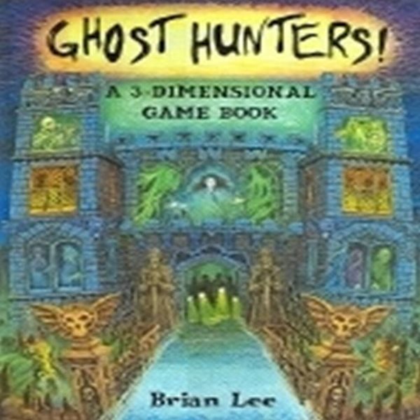 Ghost Hunters (A 3-Dimensional Game Book)