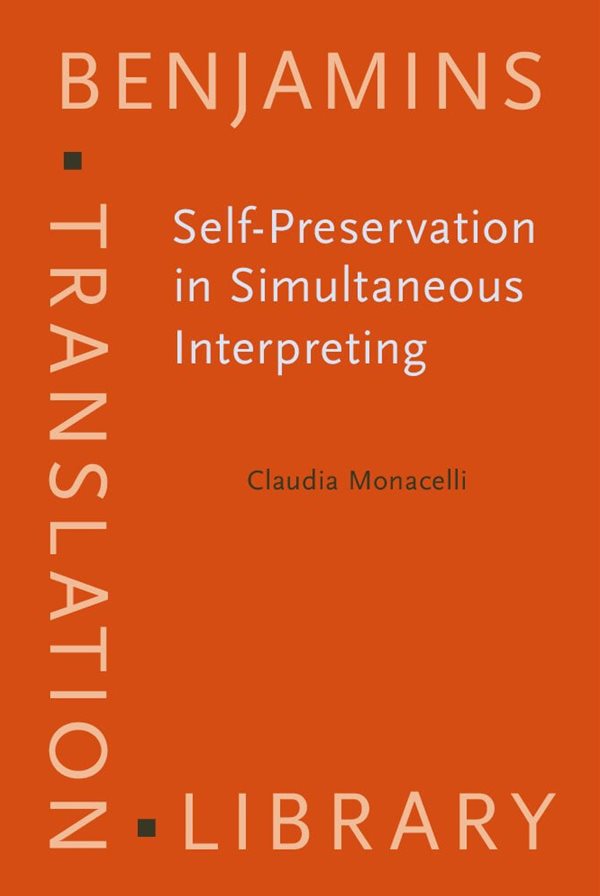 Self-Preservation in Simultaneous Interpreting: Surviving the role (Benjamins Translation Library)