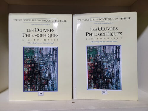 Les Oeuvres Philosophiques Dictionnaire Coffret 2 Volumes : Volume 1, Philosophie Occidentale. Iiieme Millenaire Av. J-C -1889. Volume 2, Philosophie Occidentale. 1889-1990