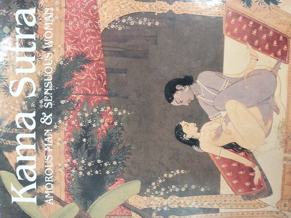 Kama Sutra: The Amorous Man the Sensuous Woman