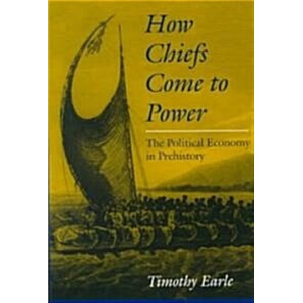 How Chiefs Came to Power: The Political Economy in Prehistory (Paperback) 