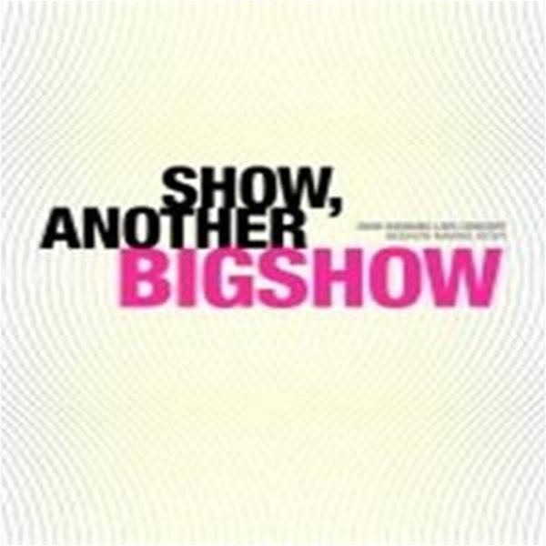 SHOW, ANOTHER BIGSHOW