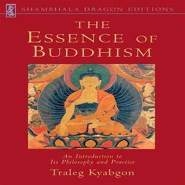 Essence of Buddhism : An Introduction to Its Philosophy and Practice Paperback