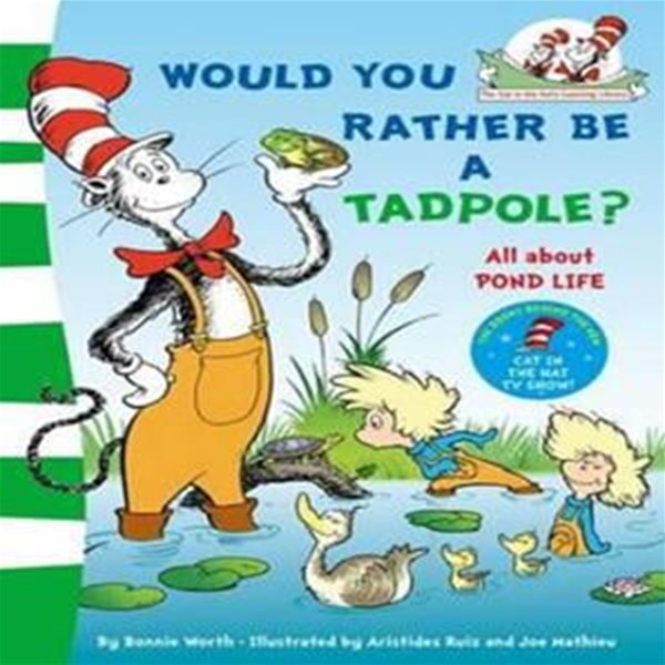 Would You Rather Be a Tadpole?. Based on the Characters Created by Dr Seuss