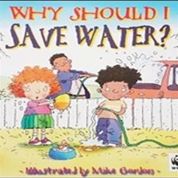 Why Should I Save Water?