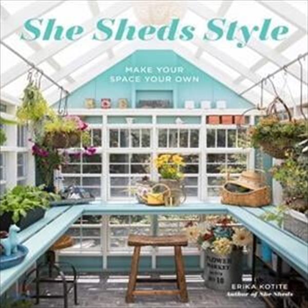 She Sheds Style: Make Your Space Your Own (Make Your Space Your Own)