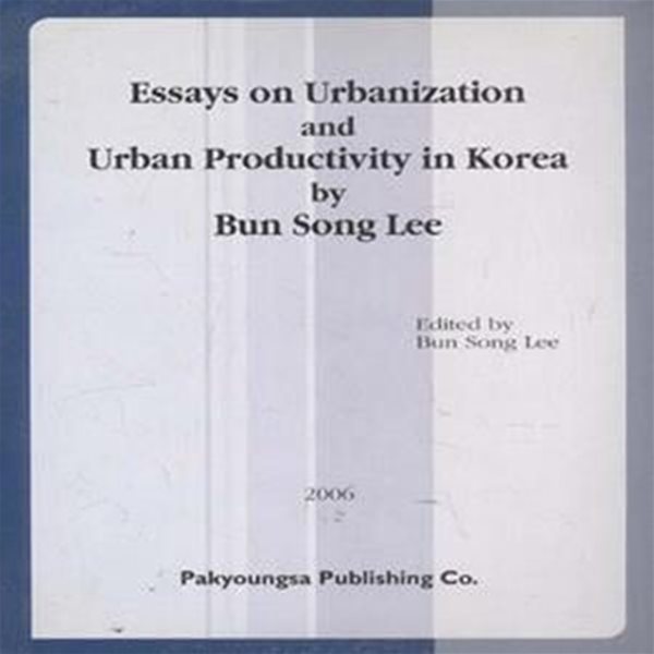 Essays on Urbanization and Urban Productivity in Korea by Bun Song Lee [***]