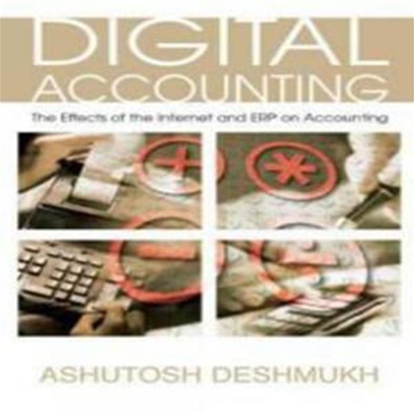 Digital Accounting: The Effects of the Internet and ERP on Accounting [***]