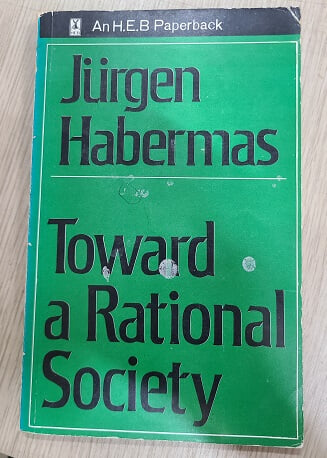 Jurgen Habermas  Toward a Rational Society : 위르겐 하버마스  합리적 사회를 향하여