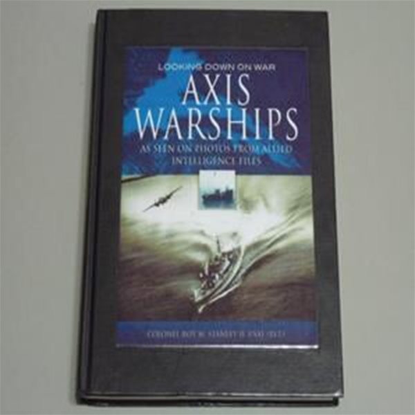 LOOKING DOWN ON WAR AXIS WARSHIPS Hardcover - 2011