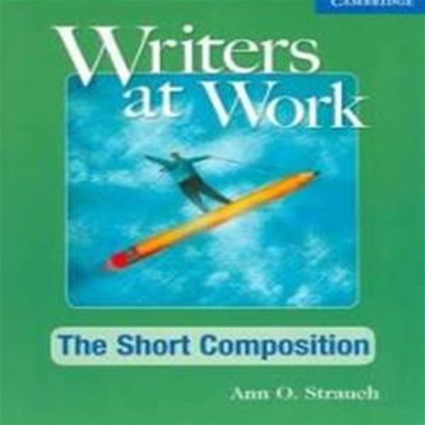 Writers at Work: The Short Composition Student‘s Book