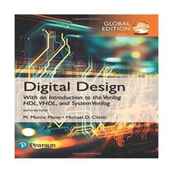 Digital Design, 6/E, Global Edition (With an Introduction to the Verilog HDL, VHDL, and System Verilog)