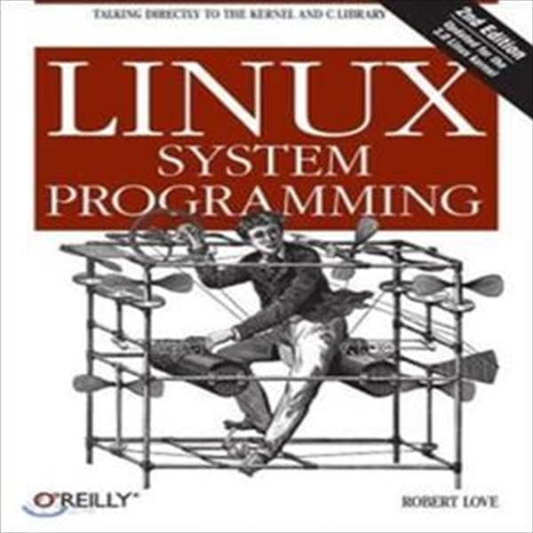 Linux System Programming: Talking Directly to the Kernel and C Library (Paperback, 2)