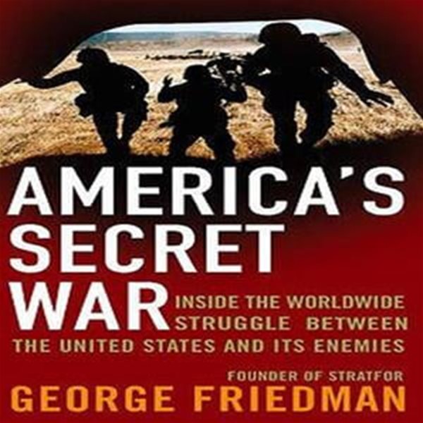 America’s Secret War : Inside the Hidden Worldwide Struggle Between the United States and Its Enemie (Inside the Hidden Worldwide Struggle Between the United States and its Enemies)