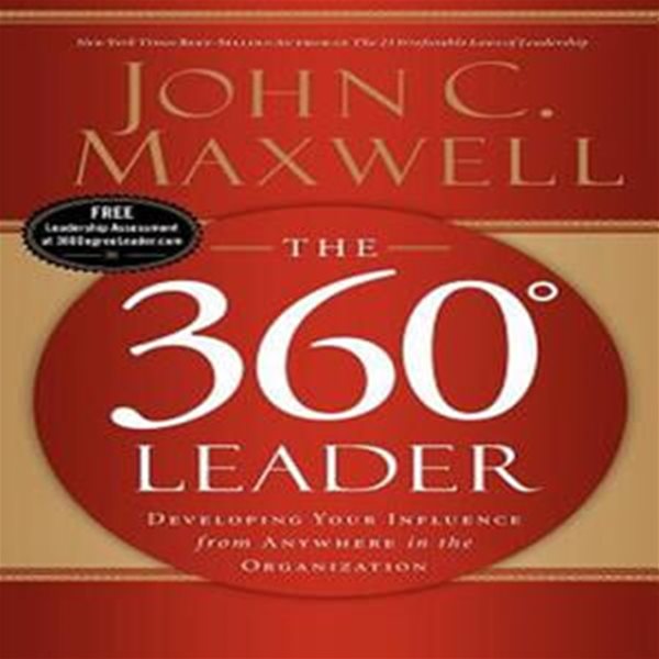 360 Degree Leader (Developing Your Influence from Anywhere in the Organization,360도 리더 : 지금 바로 리드하라)