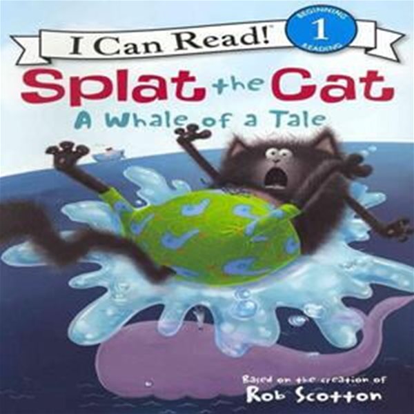 Splat the Cat: A Whale of a Tale (I Can Read Book 1) (A Whale of a Tale)