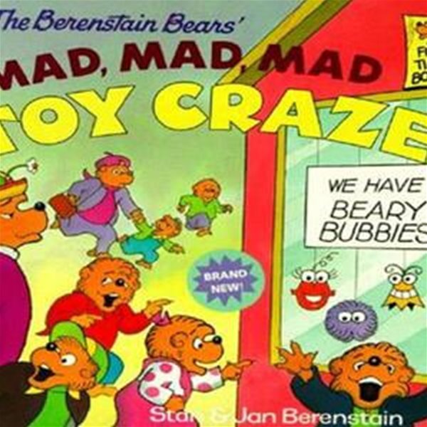 The Berenstain Bears＇ Mad, Mad, Mad Toy Craze (The Berenstain Bears #60)