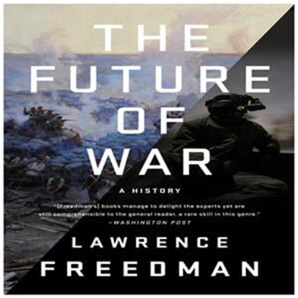 The Future of War: A History (A History)