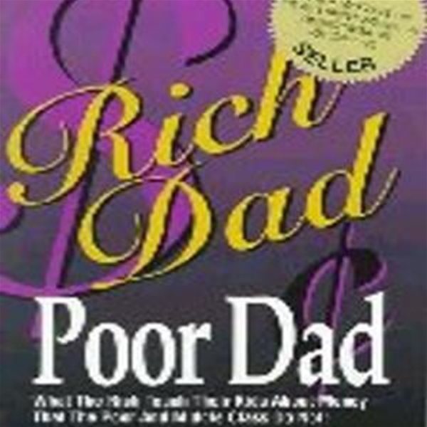 Rich Dad, Poor Dad : What the Rich Teach Their Kids about Money That the Poor &amp; Middle Class Do Not(Paperback)