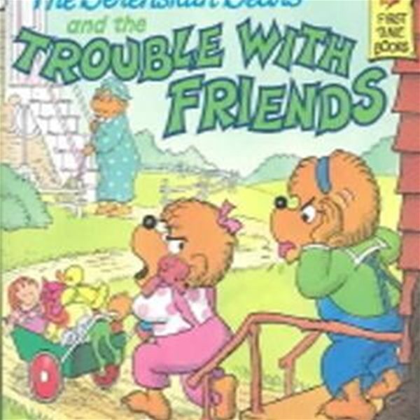 The Berenstain Bears and the Trouble with Friends (The Berenstain Bears #43)