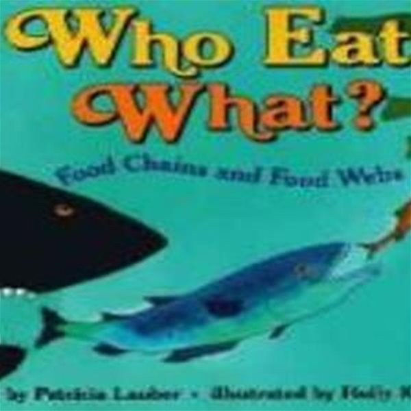 Who Eats What?: Food Chains and Food Webs (Let＇s-Read-And-Find-Out Science Stage 2)