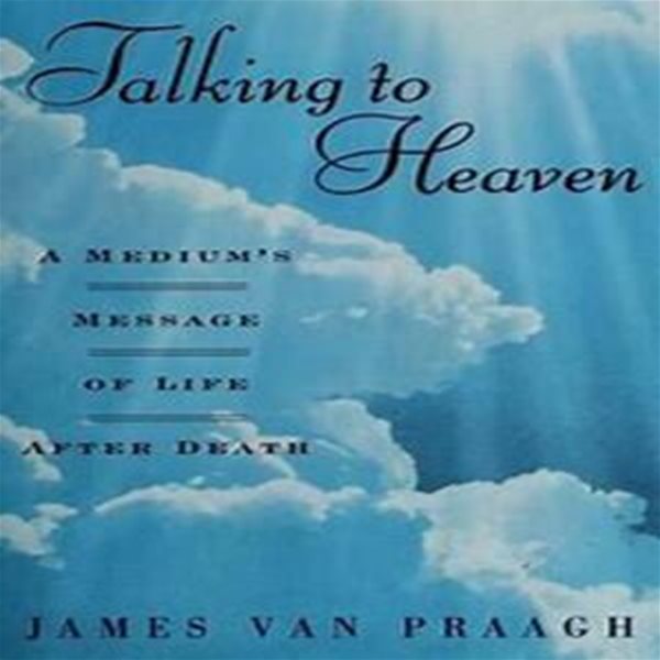 Talking to Heaven: A Medium&#39;s Message of Life After Death (Hardcover) 