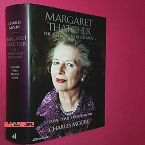 Margaret Thatcher : The Authorized Biography, Volume Three: Herself Alone