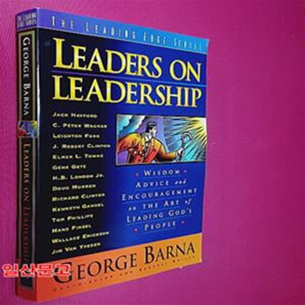 Leaders on Leadership: Wisdom, Advice and Encouragement on the Art of Leading God&#39;s People