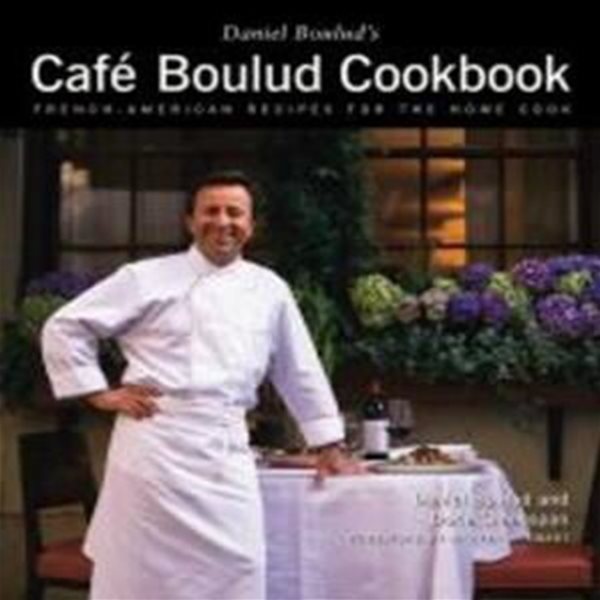 Daniel Boulud’s Cafe Boulud Cookbook Paperback