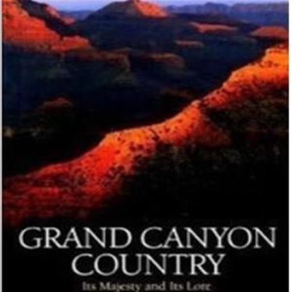 Grand Canyon Country : Its Majesty and Its Lore [내셔널 지오그래픽 / 영어원서]