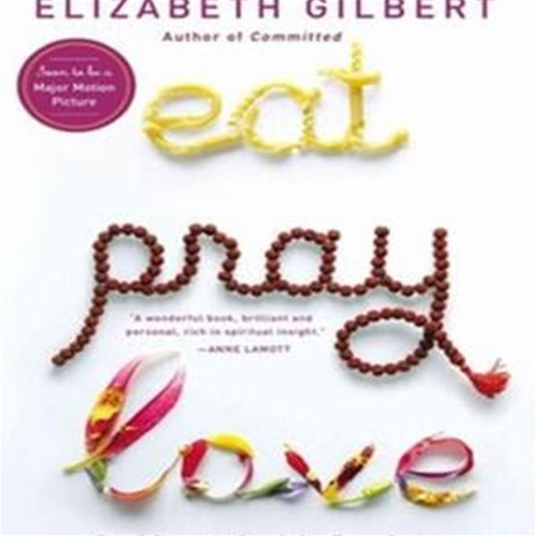 Eat, Pray, Love (One Woman＇s Search for Everything Across Italy, India and Indonesia,먹고 기도하고 사랑하라)