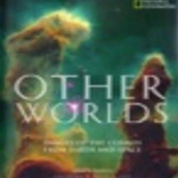 Other Worlds: Images of the Cosmos from Earth and Space / James Trefil (지은이) | National Geographic [영어원서 / 상급] 