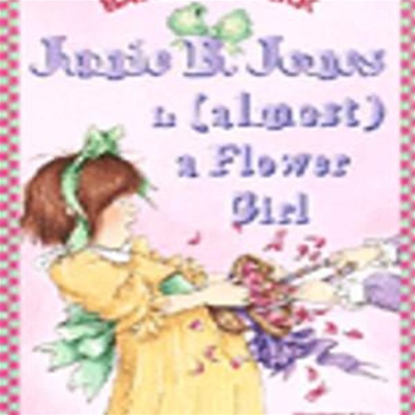 Junie B. Jones #13: Junie B. Jones Is (Almost) a Flower Girl