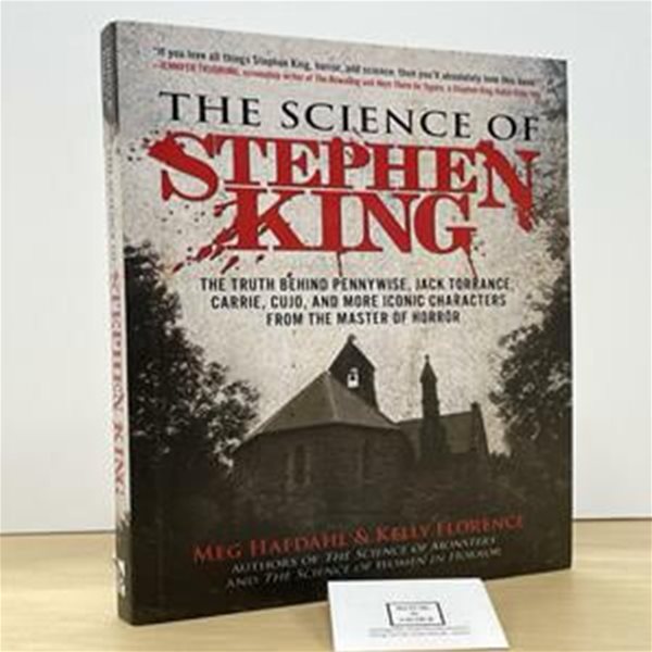 The Science of Stephen King: The Truth Behind Pennywise, Jack Torrance, Carrie, Cujo, and More Iconic Characters from the Master of Horror