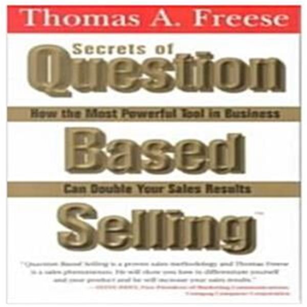 Secrets of Question-based Selling - How the Most Powerful Tool in Business Can Double Your Sales Results / Thomas A. Freese (지은이) | Sourcebooks Inc [영어원서 / 상급]