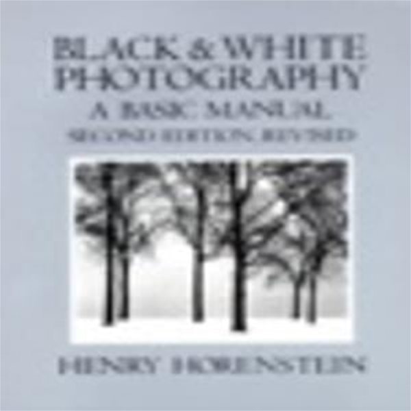 Black and White Photography (A Basic Manual)