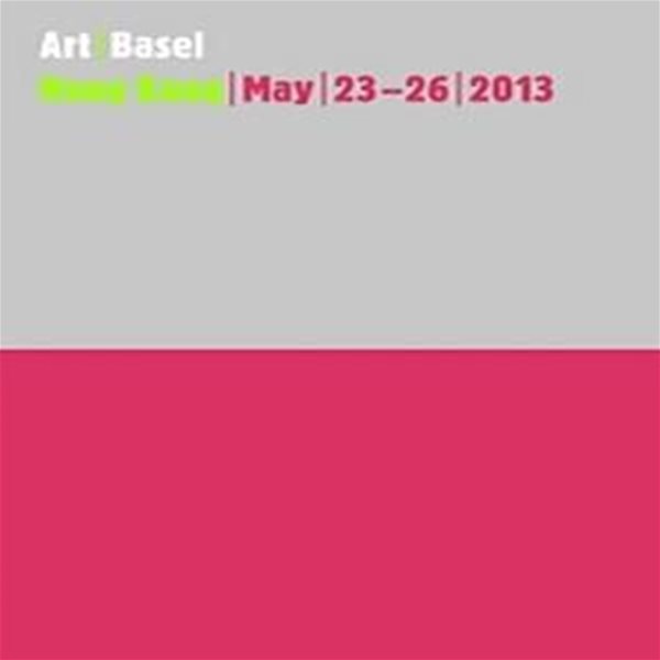 Art / Basel: Hong Kong / May / 23-26 / 2013